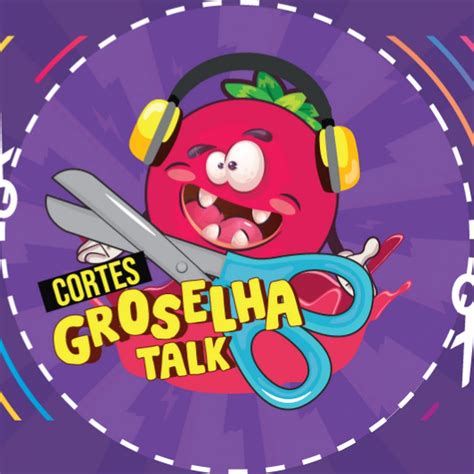 Groselha Talk .